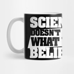 Science doesn't care what you believe Mug